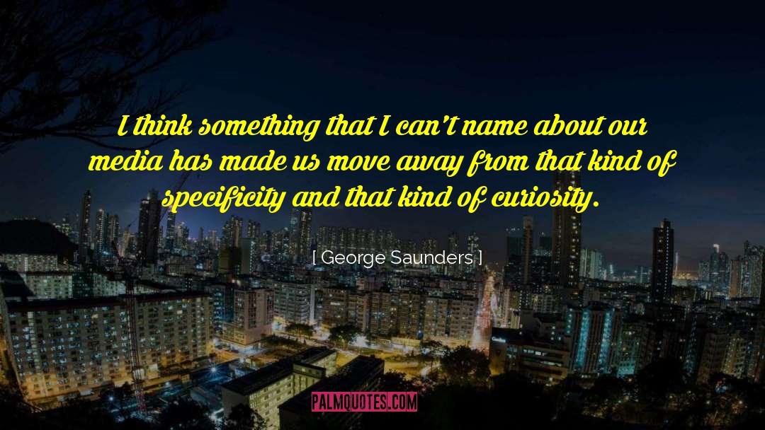 Specificity quotes by George Saunders