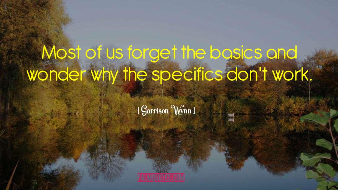 Specifics quotes by Garrison Wynn