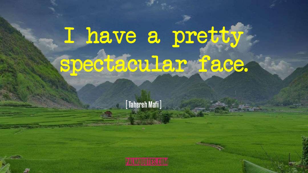 Spectacular Face quotes by Tahereh Mafi