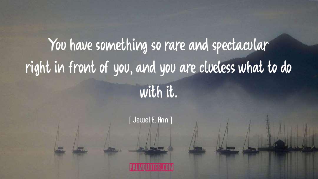 Spectacular quotes by Jewel E. Ann