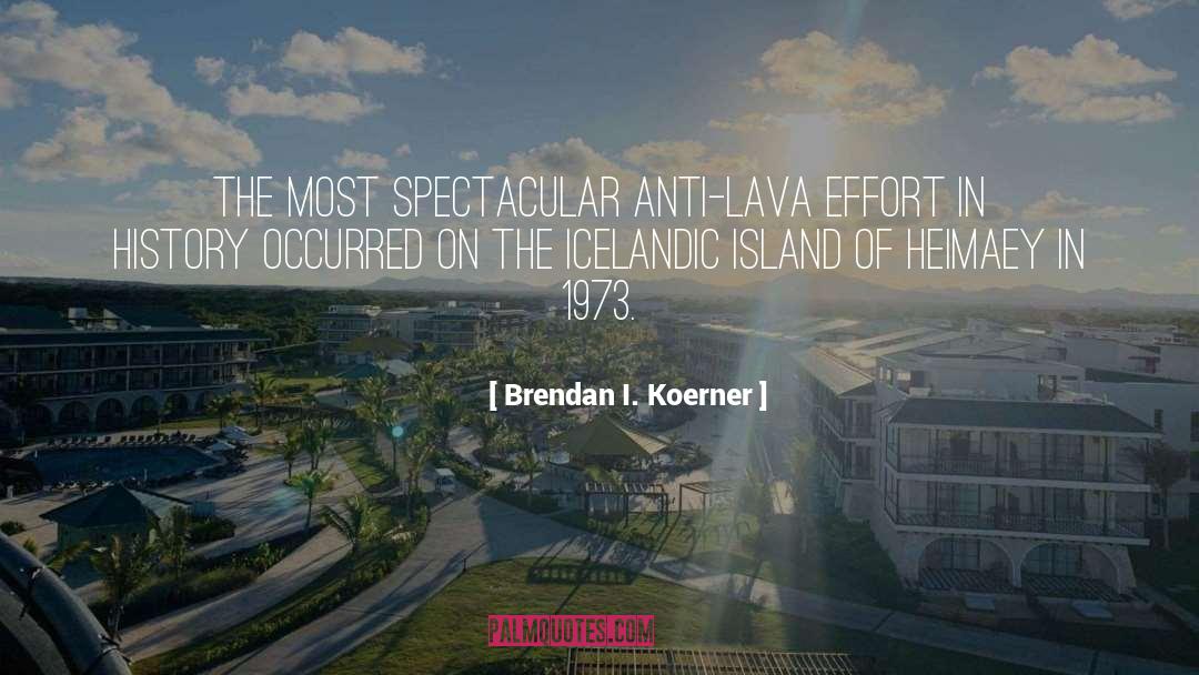 Spectacular quotes by Brendan I. Koerner