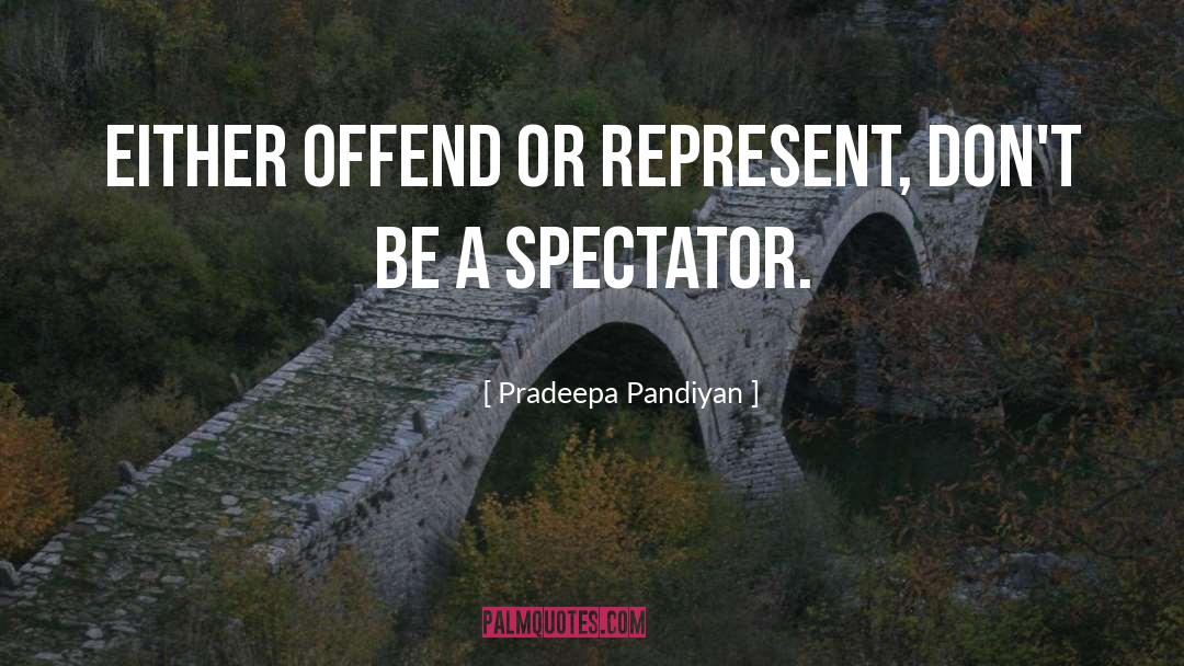 Spectator quotes by Pradeepa Pandiyan