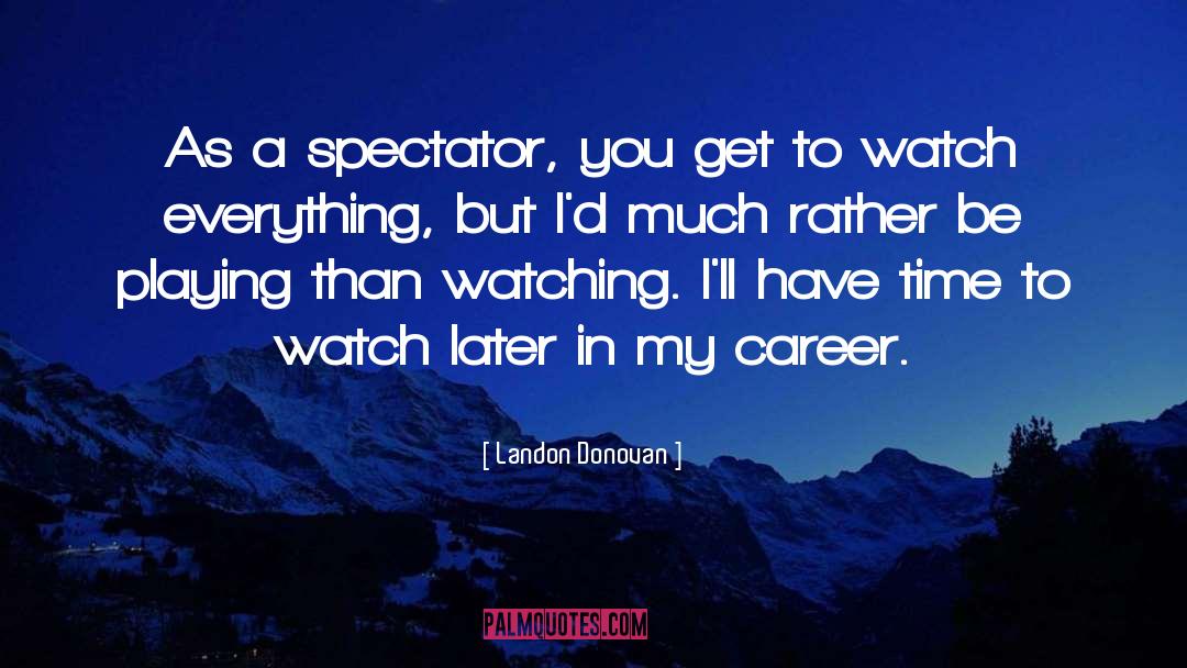 Spectator quotes by Landon Donovan