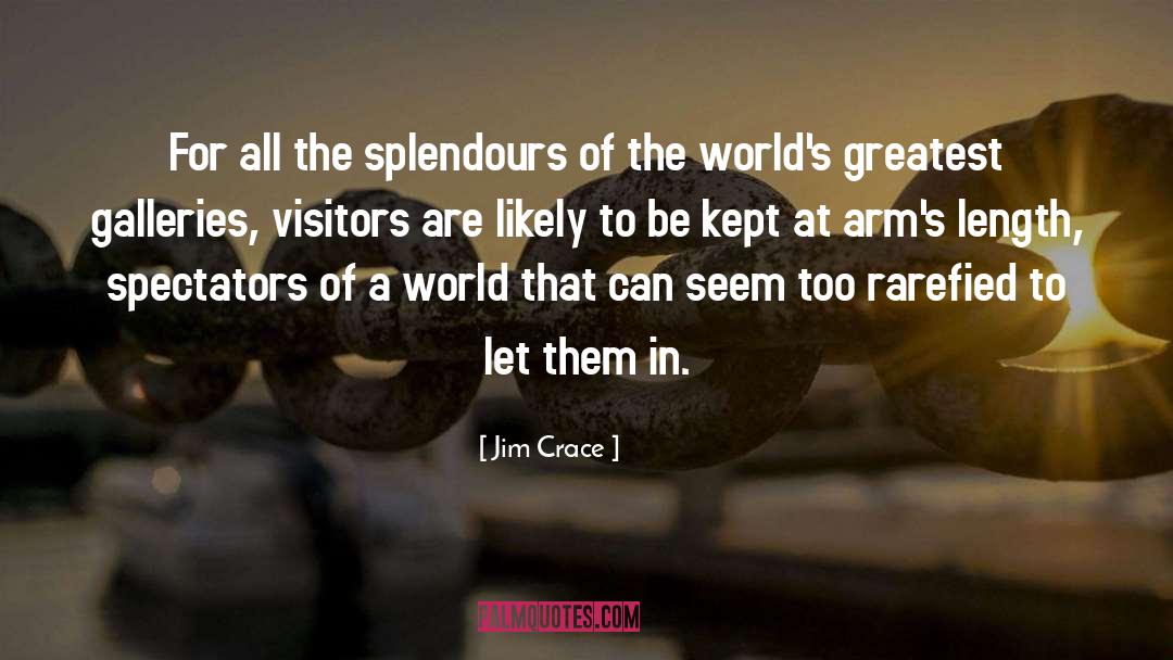 Spectators quotes by Jim Crace