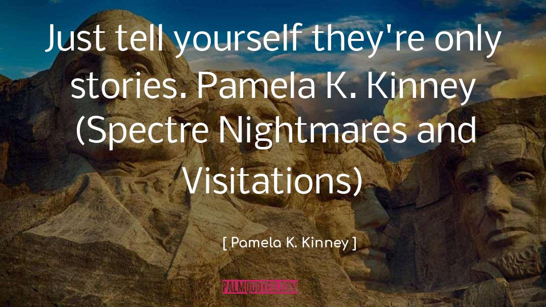 Spectre quotes by Pamela K. Kinney