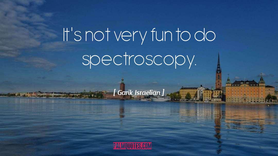 Spectroscopy quotes by Garik Israelian