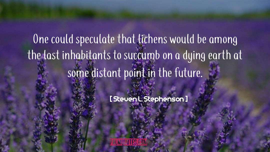 Speculate quotes by Steven L. Stephenson