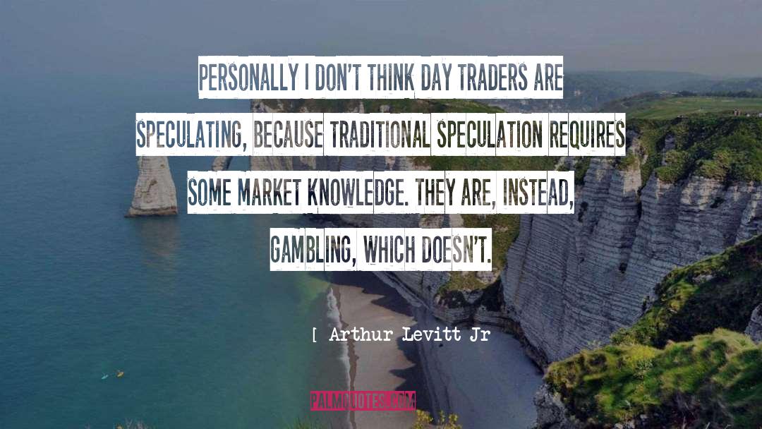 Speculation quotes by Arthur Levitt Jr