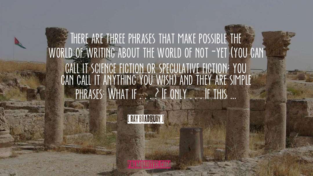 Speculative Fiction quotes by Ray Bradbury