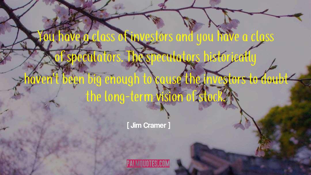 Speculators quotes by Jim Cramer