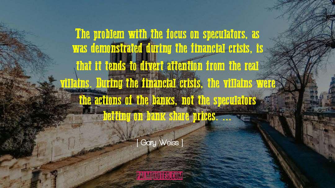 Speculators quotes by Gary Weiss