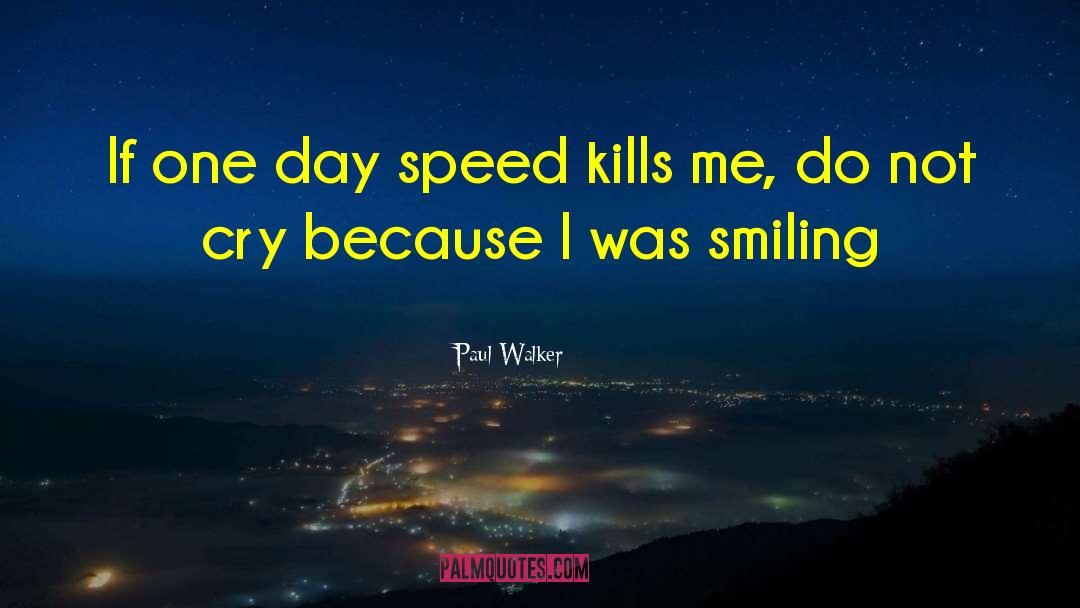 Speed Kills quotes by Paul Walker