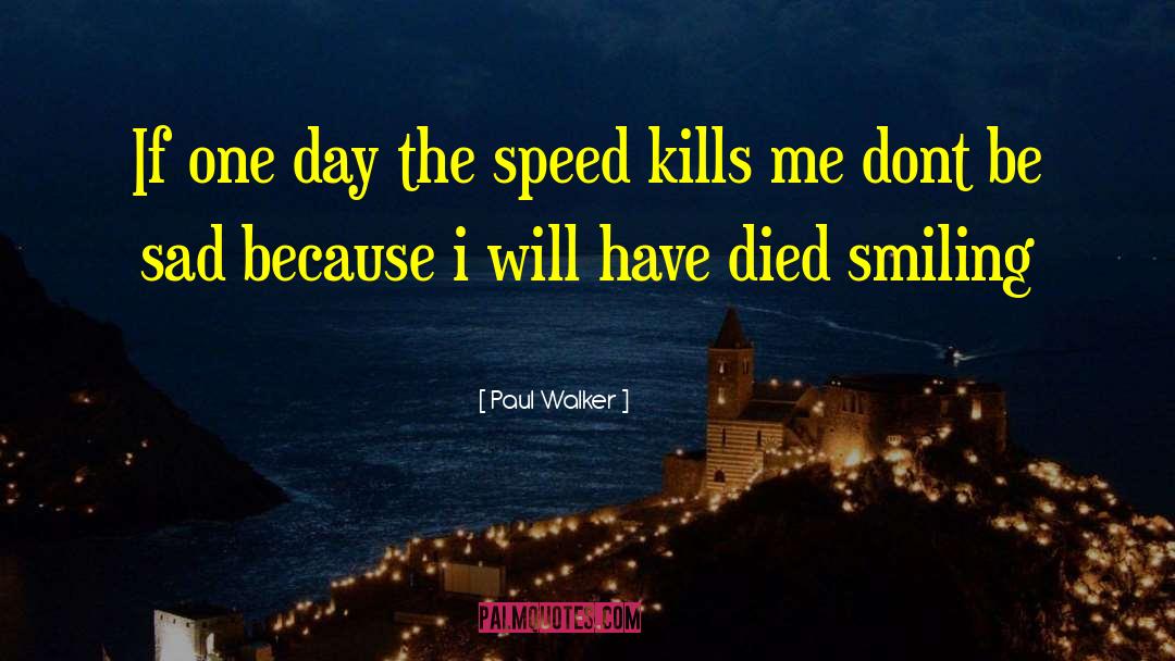 Speed Kills quotes by Paul Walker
