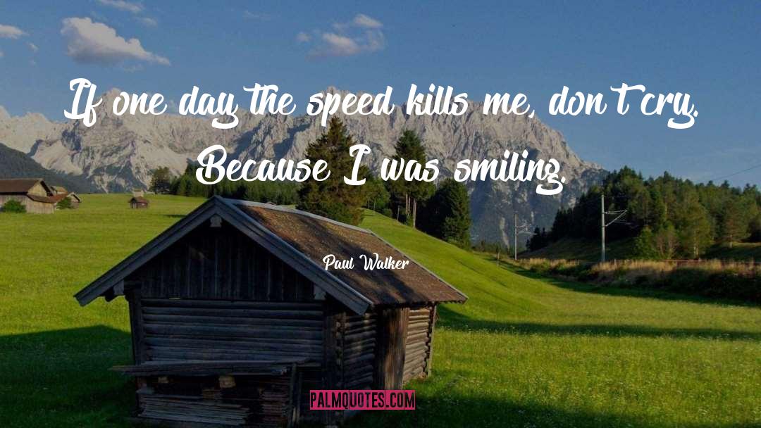 Speed Kills quotes by Paul Walker