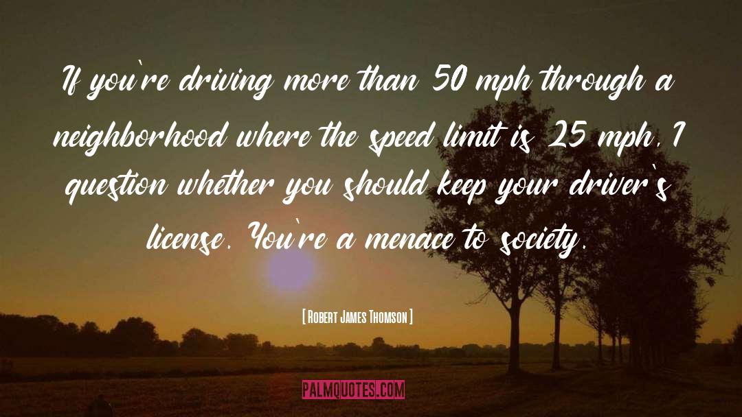 Speed Limits quotes by Robert James Thomson