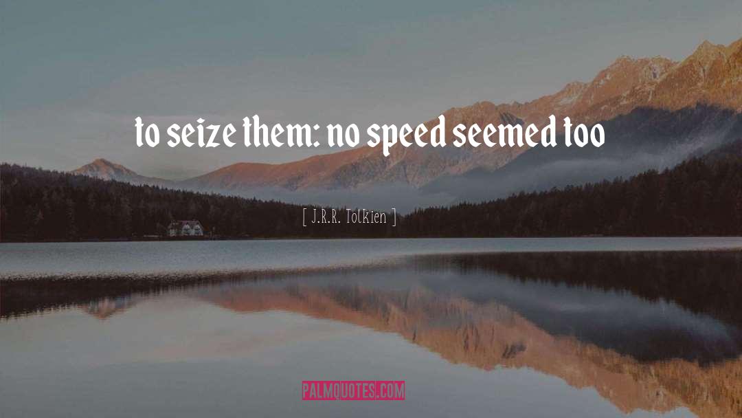 Speed quotes by J.R.R. Tolkien