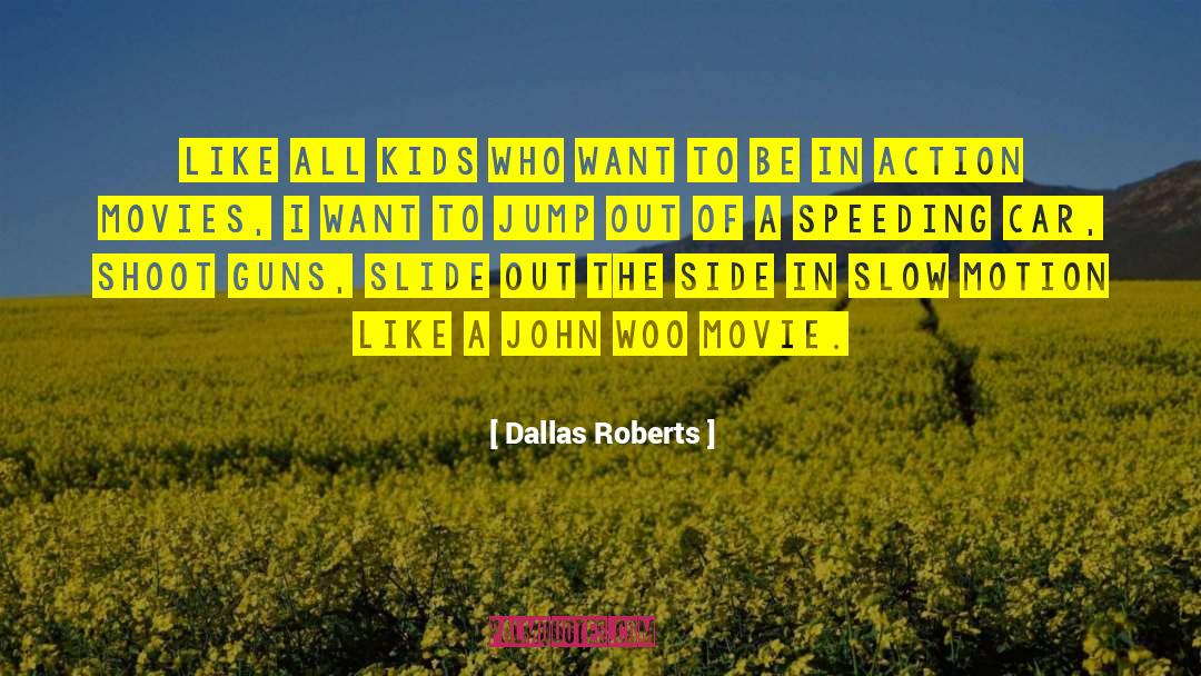 Speeding Car quotes by Dallas Roberts