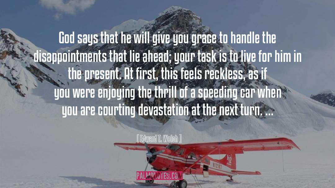 Speeding Car quotes by Edward T. Welch