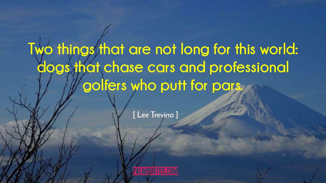 Speeding Cars quotes by Lee Trevino