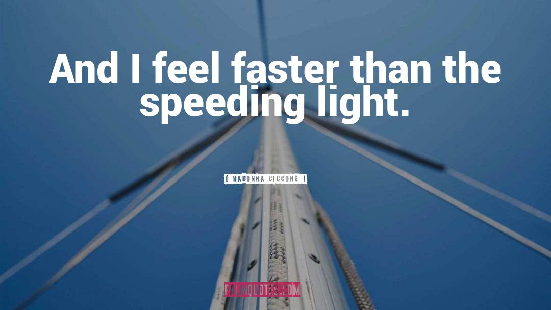 Speeding quotes by Madonna Ciccone