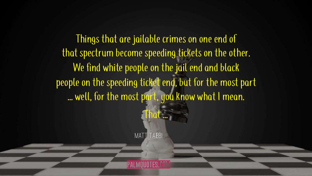 Speeding Tickets quotes by Matt Taibbi