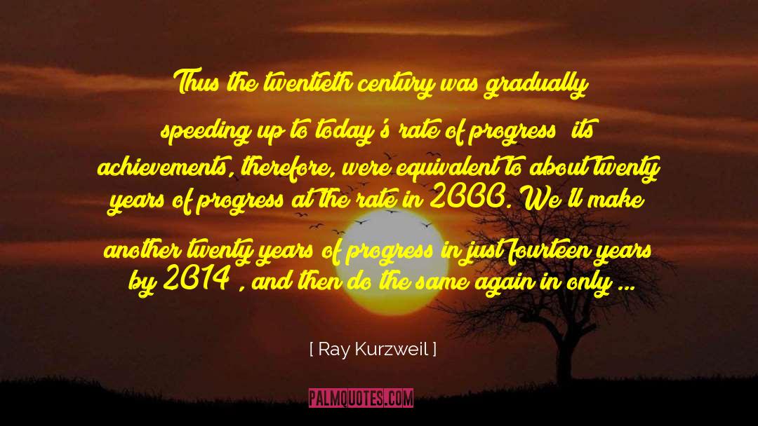 Speeding Up quotes by Ray Kurzweil