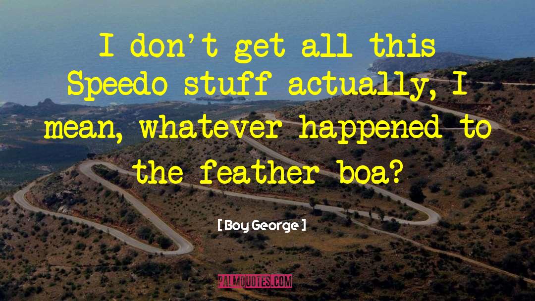 Speedo quotes by Boy George