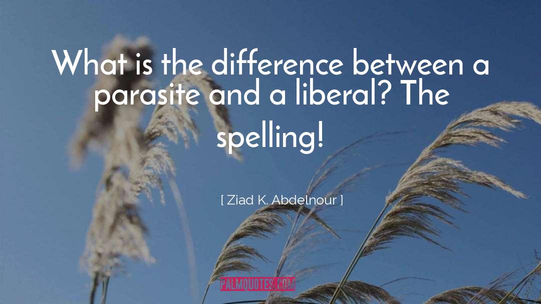 Spelling quotes by Ziad K. Abdelnour