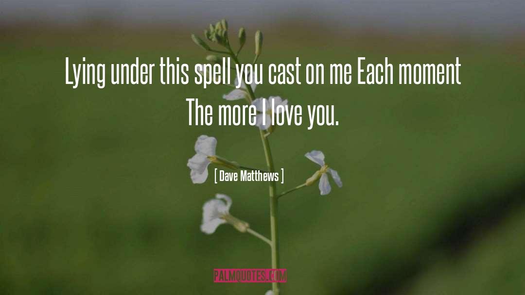 Spells quotes by Dave Matthews