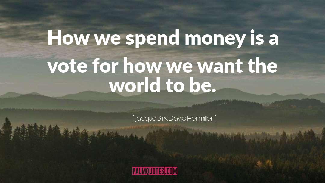 Spend Money quotes by Jacque Blix David Heitmiller