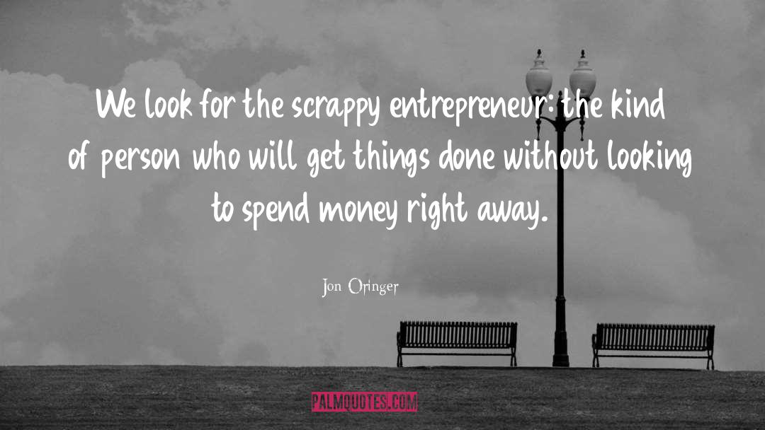 Spend Money quotes by Jon Oringer