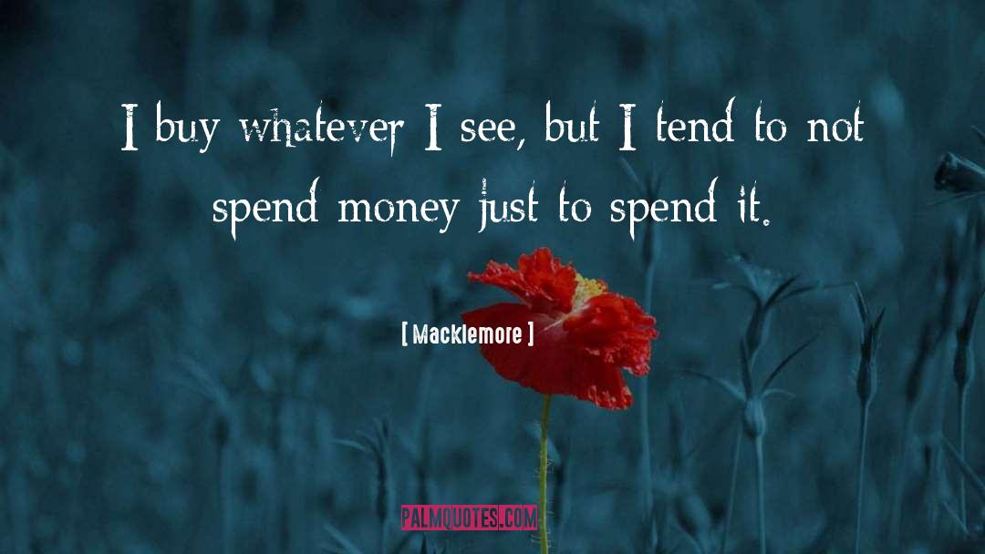 Spend Money quotes by Macklemore