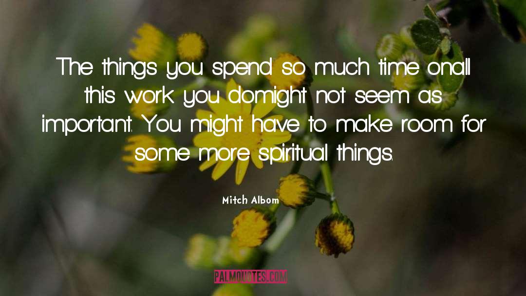 Spend quotes by Mitch Albom