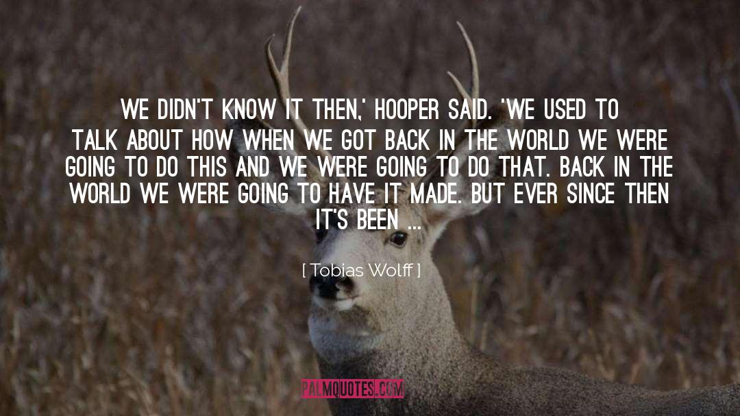 Spend The Rest Of Forever quotes by Tobias Wolff