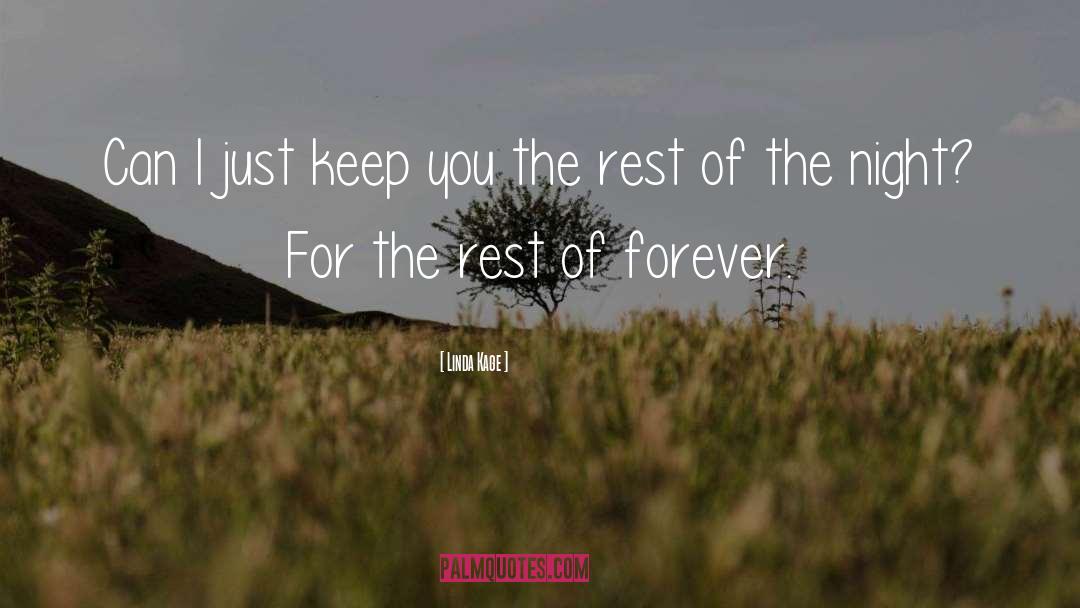 Spend The Rest Of Forever quotes by Linda Kage