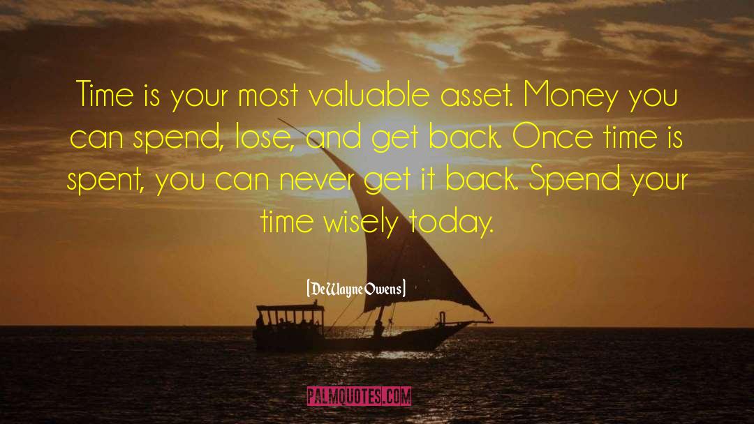 Spend Time Wisely quotes by DeWayne Owens