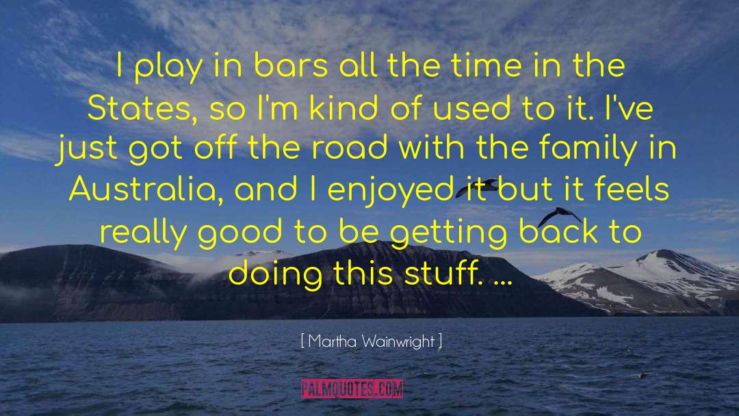 Spend Time With Family quotes by Martha Wainwright