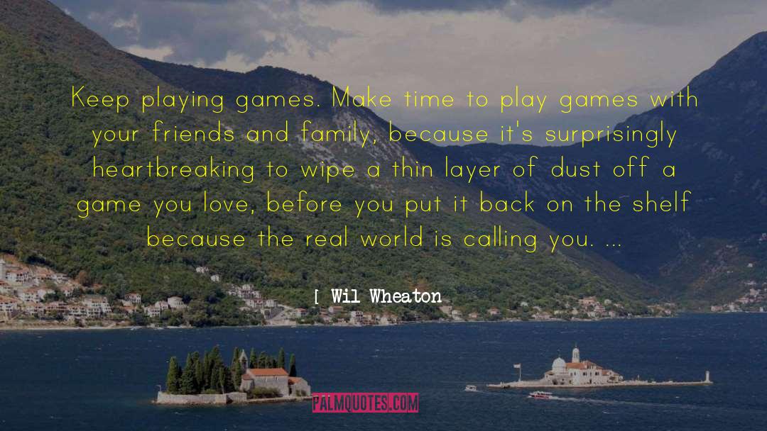 Spend Time With Family quotes by Wil Wheaton