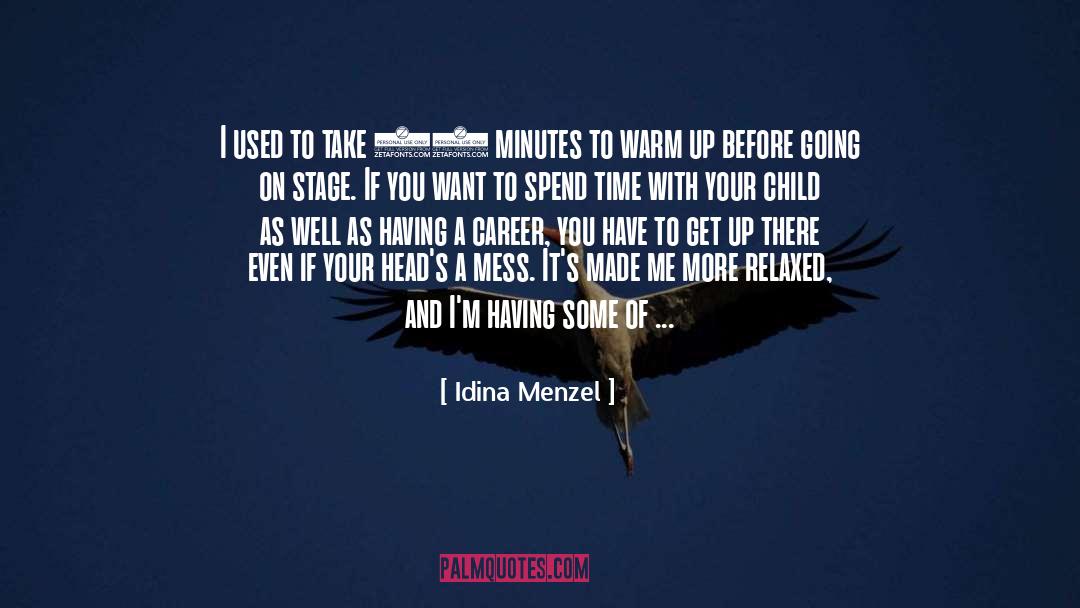 Spend Time With Your Child quotes by Idina Menzel