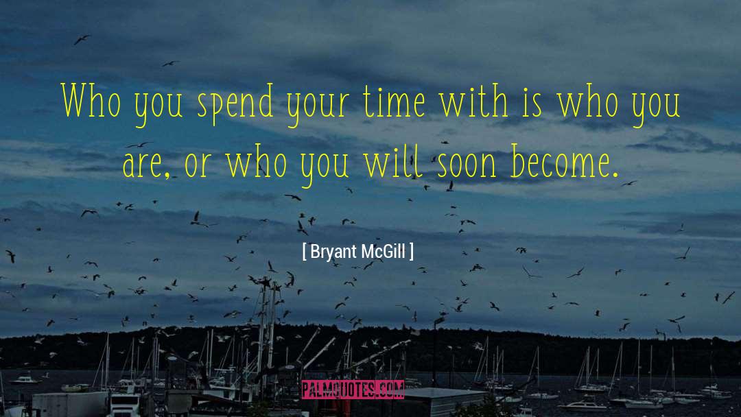 Spend Your Time quotes by Bryant McGill