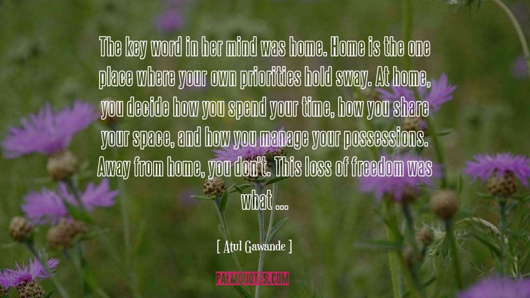 Spend Your Time quotes by Atul Gawande
