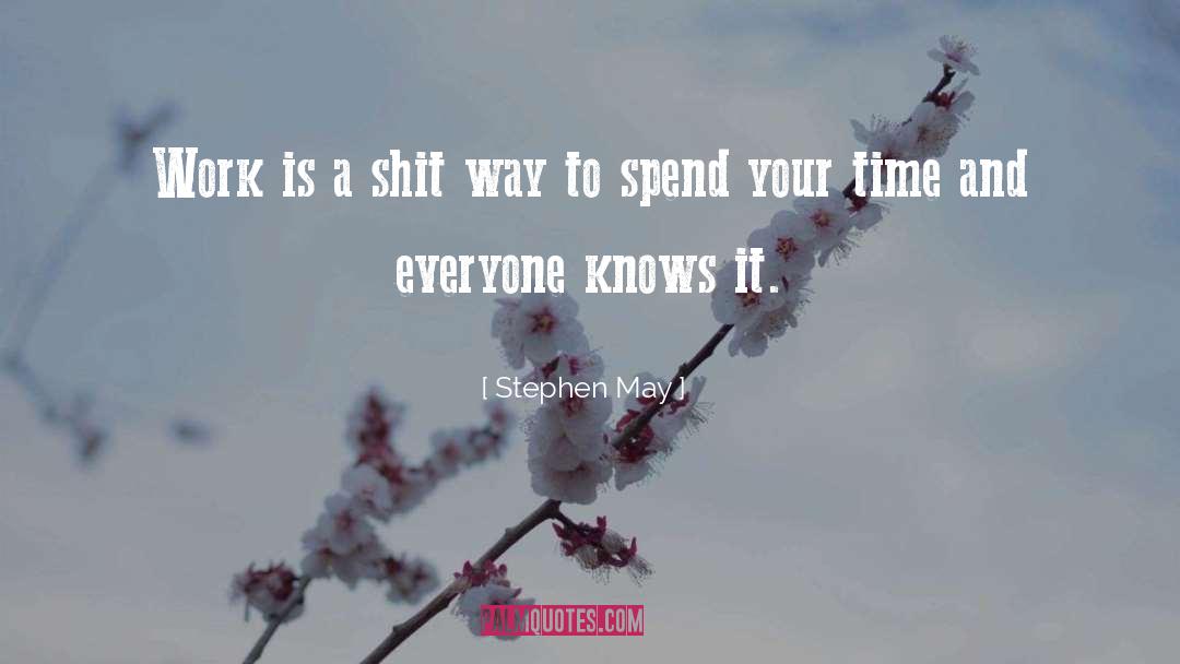 Spend Your Time quotes by Stephen May