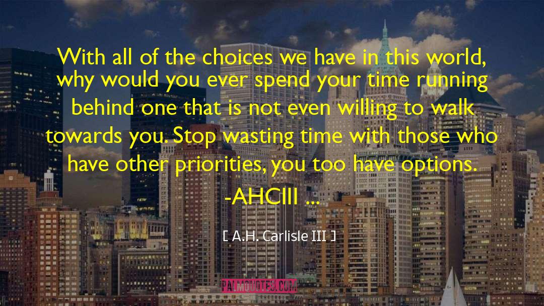 Spend Your Time quotes by A.H. Carlisle III