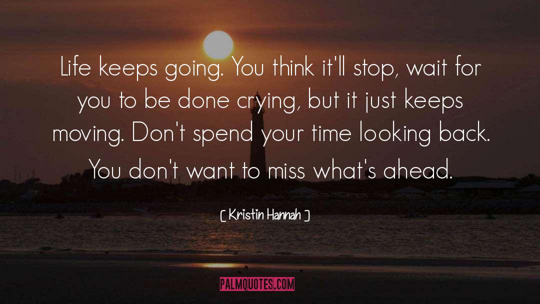 Spend Your Time quotes by Kristin Hannah