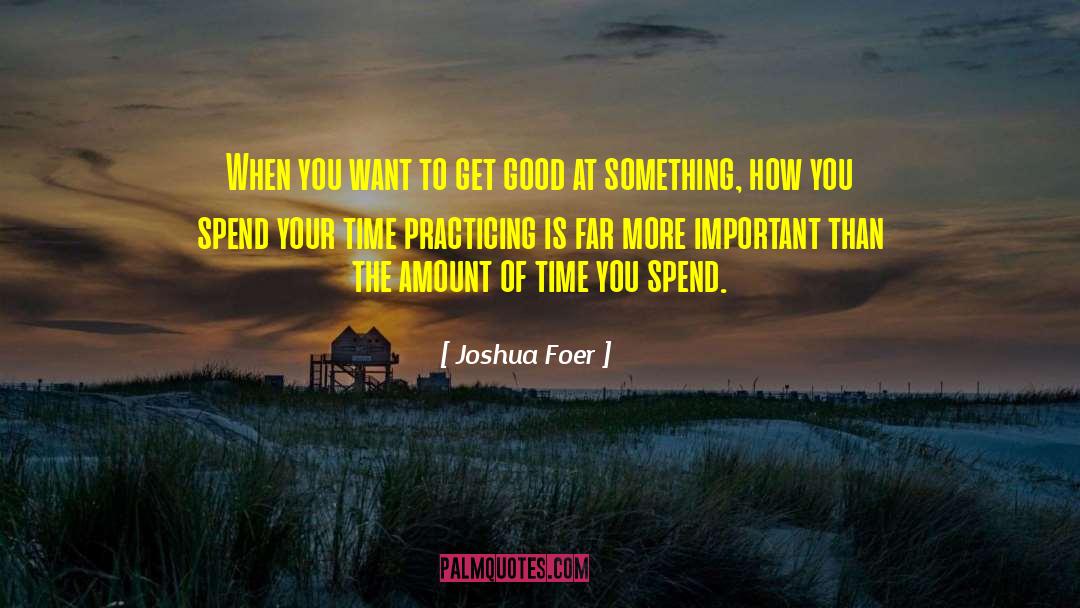Spend Your Time quotes by Joshua Foer