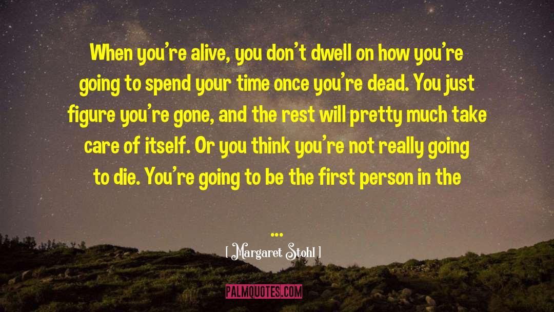 Spend Your Time quotes by Margaret Stohl