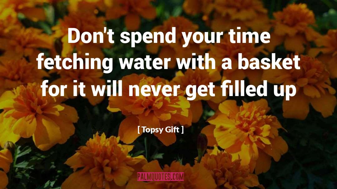 Spend Your Time quotes by Topsy Gift