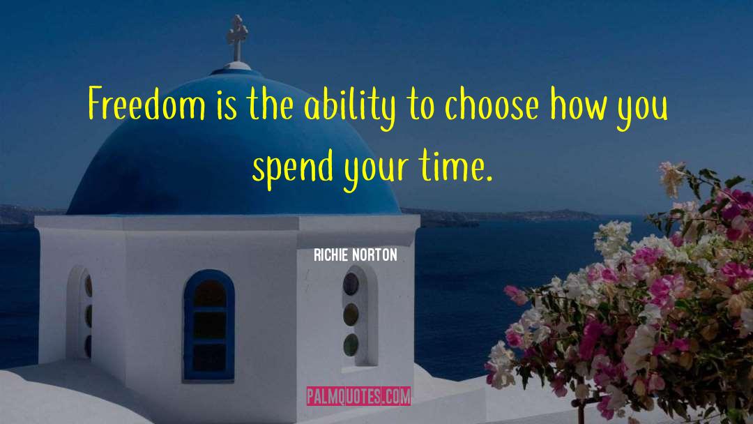 Spend Your Time quotes by Richie Norton