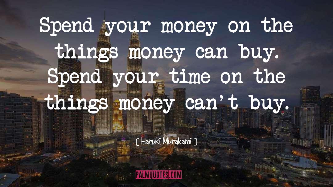 Spend Your Time quotes by Haruki Murakami