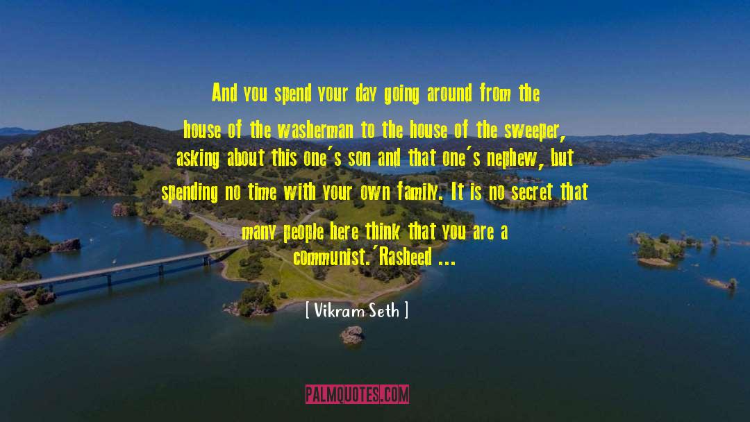 Spend Your Time With Your Family quotes by Vikram Seth